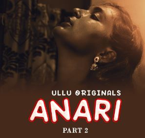 Anari Part 2 2023 Ullu Web Series Download 480p 720p 1080p Filmy4WEB