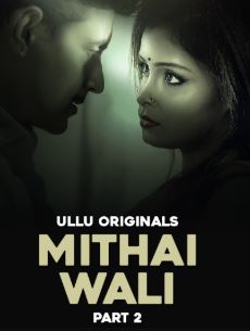 Mithai Wali Part 2 Filmy4WEB 2025 Ullu Web Series